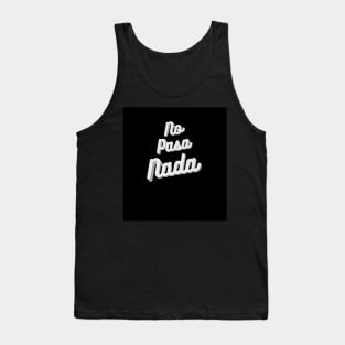 No Pasa Nada Tank Top